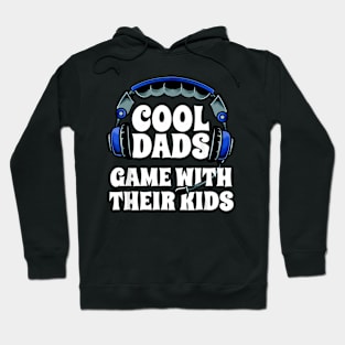 Cool Dads Game With Their Kids Video Gaming Gamer Dad Hoodie